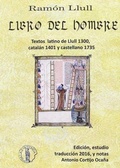 Cover: Libro del hombre : texto latino de Llull, 1300, Catal&aacute;n 1401, Castellano 1735, Espa&ntilde;ol 2016 - Centro de Ling&uuml;&iacute;stica Aplicada Atenea