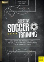 Cover: Creative Soccer Training - Meyer & Meyer Sport (UK) Ltd