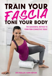 Abbildung von: Train Your Fascia, Tone Your Body - Meyer & Meyer Sport (UK) Ltd.