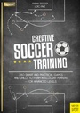 Cover: Creative Soccer Training - Meyer & Meyer Sport (UK) Ltd.