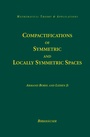 Cover: Compactifications of Symmetric and Locally Symmetric Spaces - Birkhauser Boston Inc