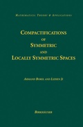 Cover: Compactifications of Symmetric and Locally Symmetric Spaces - Birkh&auml;user