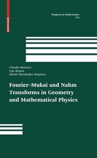 Enlarge image Cover: Fourier-Mukai and Nahm Transforms in Geometry and Mathematical Physics - Birkhäuser