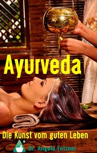 Abbildung von: Ayurveda - Die Kunst vom guten Leben - BoD - Books on Demand