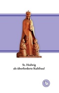 Cover: St. Hedwig als &uuml;berforderte Kultfrau? - Books on Demand