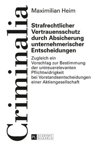 Abbildung von: Strafrechtlicher Vertrauensschutz durch Absicherung unternehmerischer Entscheidungen - Peter Lang Verlag