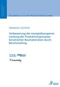 Cover: Verbesserung der energiebezogenen Leistung der Produktionsprozesse keramischer Baumaterialien durch Benchmarking - Apprimus Verlag