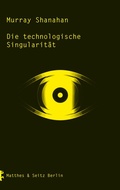Cover: Die technologische Singularit&auml;t - Matthes & Seitz Berlin