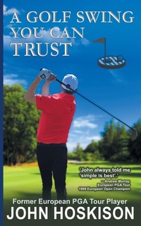 Abbildung von: A Golf Swing You Can Trust - Epublishing Works!