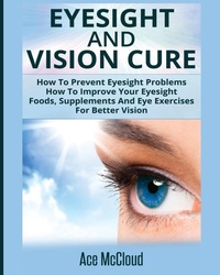 Abbildung von: Eyesight And Vision Cure - Pro Mastery Publishing