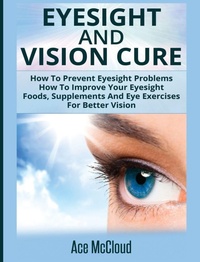 Abbildung von: Eyesight And Vision Cure - Pro Mastery Publishing