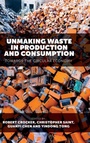 Cover: Unmaking Waste in Production and Consumption - Emerald Publishing Limited