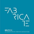Cover: Fabricate 2017 - UCL Press