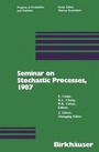Cover: Seminar on Stochastic Processes, 1987 - Birkhauser Boston Inc
