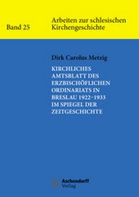 Abbildung von: Kirchliches Amtsblatt des Erzbischöflichen Ordinariats in Breslau 1922-1933 im Spiegel der Zeitgeschichte - Aschendorff