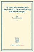 Cover: Die Agrarreformen in Irland, ihre Ursachen, ihre Durchf&uuml;hrung und ihre Wirkungen. - Duncker & Humblot