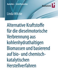 Abbildung von: Alternative Kraftstoffe für die dieselmotorische Verbrennung aus kohlenhydrathaltigen Biomassen und basierend auf bio- und chemisch-katalytischen Herstellverfahren - Springer