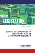 Cover: Barriers to Competition in Croatia: The Role of Government Regulation - LAP Lambert Academic Publishing
