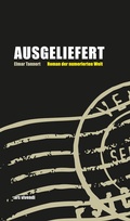 Cover: Ausgeliefert - Roman der numerischen Welt - ars vivendi