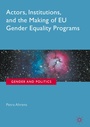 Cover: Actors, Institutions, and the Making of EU Gender Equality Programs - Palgrave Macmillan