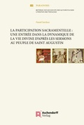 Cover: La participation sacramentelle: une entr&eacute;e dans la dynamique de la vie divine d'apr&egrave;s les Sermons au Peuple de saint Augustin - Aschendorff