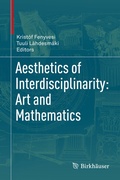 Cover: Aesthetics of Interdisciplinarity: Art and Mathematics - Birkh&auml;user
