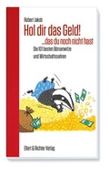 Cover: Hol dir das Geld!...das du noch nicht hast - Ellert & Richter
