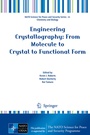 Cover: Engineering Crystallography: From Molecule to Crystal to Functional Form - Springer