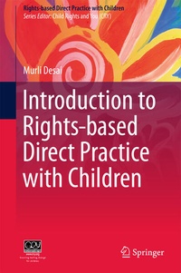 Enlarge image Cover: Introduction to Rights-based Direct Practice with Children - Springer