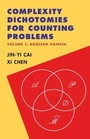 Cover: Complexity Dichotomies for Counting Problems: Volume 1, Boolean Domain - Cambridge University Press
