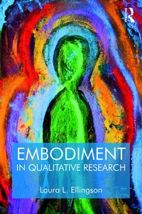 Enlarge image Cover: Embodiment in Qualitative Research - Routledge