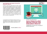 Abbildung von: Guía Didáctica Del Mundo Virtual The Education District - Editorial Académica Española