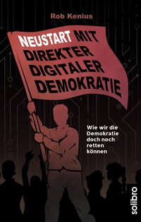 Abbildung von: Neustart mit Direkter Digitaler Demokratie - Solibro Verlag