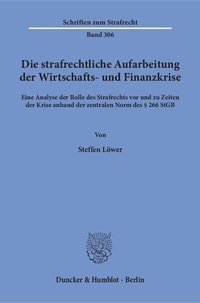 Abbildung von: Die strafrechtliche Aufarbeitung der Wirtschafts- und Finanzkrise - Duncker & Humblot