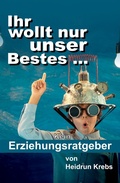 Cover: Ihr wollt nur unser Bestes ... - tredition