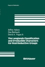 Cover: The Langlands Classification and Irreducible Characters for Real Reductive Groups - Birkhauser Boston Inc