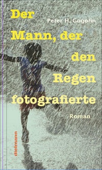 Abbildung von: Der Mann, der den Regen fotografierte - Dielmann, Axel