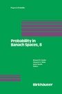 Cover: Probability in Banach Spaces, 8: Proceedings of the Eighth International Conference - Birkhauser Boston Inc