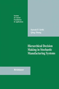 Enlarge image Cover: Hierarchical Decision Making in Stochastic Manufacturing Systems - Birkhauser Boston Inc