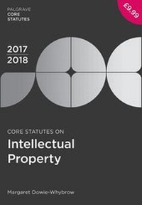 Enlarge image Cover: Core Statutes on Intellectual Property 2017-18 - Palgrave