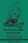 Cover: The State O' Maine Scrap Book - Applewood Books