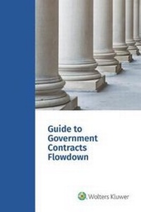 Abbildung von: Guide to Government Contracts Flowdown - Wolters Kluwer Law & Business