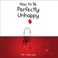 Cover: How to Be Perfectly Unhappy - Andrews McMeel Publishing