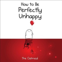 Enlarge image Cover: How to Be Perfectly Unhappy - Andrews McMeel Publishing