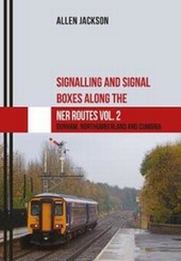 Enlarge image Cover: Signalling and Signal Boxes along the NER Routes Vol. 2 - Amberley Publishing