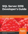 Cover: SQL Server 2016 Developer's Guide - Packt Publishing