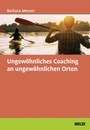 Bild: Ungew&ouml;hnliches Coaching an ungew&ouml;hnlichen Orten - Beltz Verlagsgruppe GmbH & Co. KG
