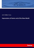 Cover: Impressions of Dante and of the New World - Hansebooks
