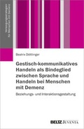 Cover: Gestisch-kommunikatives Handeln als Bindeglied zwischen Sprache und Handeln bei Menschen mit Demenz - Juventa Verlag ein Imprint der Beltz Verlagsgruppe GmbH & Co. KG