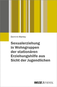 Abbildung von: Sexualerziehung in Wohngruppen der stationären Erziehungshilfe aus Sicht der Jugendlichen - Juventa Verlag GmbH